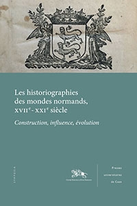 LES MONDES NORMANDS ET LEURS HISTORIOGRAPHIES