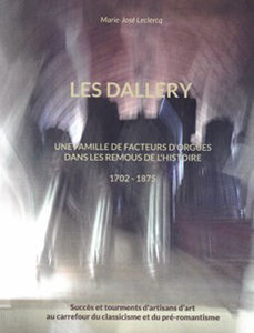 LES DALLERY, FACTEURS D’ORGUES DANS LES REMOUS DE L’HISTOIRE