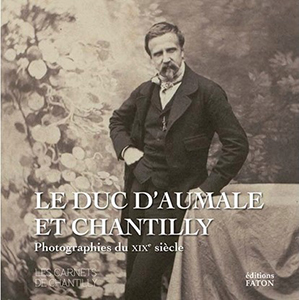 AUMALE ET CHANTILLY – PHOTOS DU XIXème SIECLE