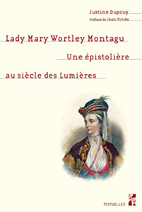 LADY MARY MONTAGU, UNE EPISTOLIERE AU SIECLE DES LUMIERES