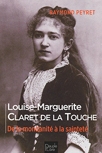 LOUISE MARGUERITE CLARET DE LA TOUCHE, DE LA MONDANITE A LA SAINTETE