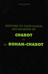 Histoire et généalogie de la maison de Chabot et Rohan-Chabot