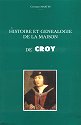 Histoire et généalogie de la maison de Croy