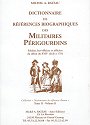 Dictionnaire de références biographiques des militaires périgourdins, soldats, bas-officiers et officiers du début du XVIIème siècle à  1792