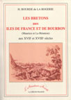 Les bretons aux îles de France et de Bourbon, (Maurice et Réunion) aux XVIIème et XVIIIème siècles