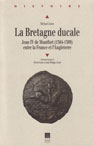 La Bretagne ducale : Jean IV de Montfort (1364 - 1399) entre la France et l'Angleterre