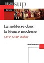 La noblesse dans la France moderne, XVIème-XVIIIème siècles