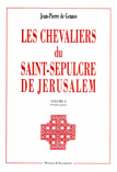 Les chevaliers du Saint-Sépulcre de Jérusalem (volume I)