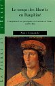 Le temps des libertés en Dauphiné, l'intégration d'une principauté à  la couronne de France (1349-1408)