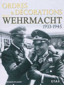 ORDRES ET DECORATIONS DE LA WEHRMACHT (1933 - 1945)