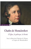 CHARLES DE MONTALEMBERT, L'EGLISE, LA POLITIQUE, LA LIBERTE