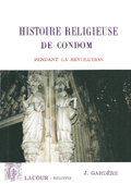 HISTOIRE RELIGIEUSE DE CONDOM PENDANT LA REVOLUTION