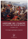 HISTOIRE DE L'EUROPE AU TEMPS DES ROIS DE FRANCE, CHRONOLOGIES ET GENEALOGIES EUROPEENNES