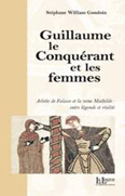 GUILLAUME LE CONQUERANT ET LES FEMMES