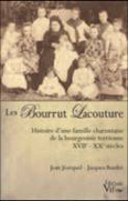 LES BOURRUT LACOUTURE - HISTOIRE D'UNE FAMILLE CHARENTAISE DE LA BOURGEOISIE TERRIENNE