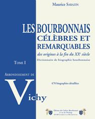 LES BOURBONNAIS CELEBRES ET REMARQUABLES, DES ORIGINES A LA FIN DU XXÈME SIECLE