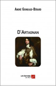 D'ARTAGNAN - LE VRAI CAPITAINE DES MOUSQUETAIRES DU ROI