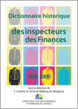 DICTIONNAIRE HISTORIQUE DES INSPECTEURS DES FINANCES, 1801-2009