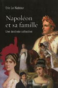 NAPOLEON ET SA FAMILLE, UNE DESTINEE COLLECTIVE