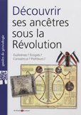 DECOUVRIR SES ANCETRES SOUS LA REVOLUTION