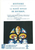 HISTOIRE GENEALOGIQUE ET CHRONOLOGIE DE LA MAISON ROYALE DE BOURBON