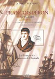 FRANCOIS PERON, LES FRANCAIS A LA CONQUETE DE L'AUSTRALIE,