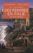 LE VOYAGE DES PEINTRES EN ITALIE AU XVIIÈME SIECLE,