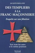 DES TEMPLIERS A LA FRANC-MACONNERIE,