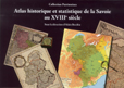 ATLAS HISTORIQUE ET STATISTIQUE DE LA SAVOIE AU XVIIIÈME SIECLE,