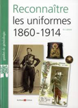 RECONNAITRE LES UNIFORMES, 1860 - 1914