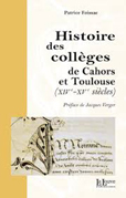 HISTOIRE DES COLLEGES DE CAHORS ET DE TOULOUSE