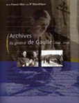 LES ARCHIVES DU GENERAL DE GAULLE, DE 1940 À  1958,