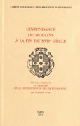 L'INTENDANCE DE MOULINS A LA FIN DU XVIIÈME SIECLE,