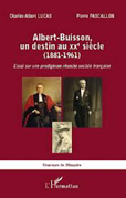 ALBERT BUISSON, UN DESTIN DU XXÈME SIECLE,