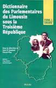 DICTIONNAIRE DES PARLEMENTAIRES DU LIMOUSIN SOUS LA IIIÈME REPUBLIQUE,