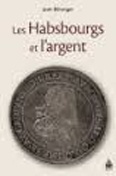 LES HABSBOURG ET L'ARGENT, DE LA RENAISSANCE AUX LUMIERES,