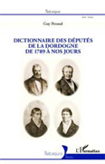 DICTIONNAIRE DES DEPUTES DE LA DORDOGNE, DEPUIS 1789,