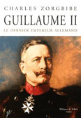 GUILLAUME II, LE DERNIER EMPEREUR ALLEMAND,