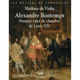 ALEXANDRE BONTEMPS, PREMIER VALET DE CHAMBRE DE LOUIS XIV,