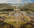 VERSAILLES, LA FABRIQUE D'UN CHEF D'OEUVRE,