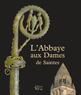 L'ABBAYE AUX DAMES DE SAINTES,