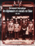 DICTIONNAIRE BIOGRAPHIQUE DES DIPLOMATES ET CONSULS EN CHINE, 1918 - 1953,