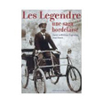 LES LEGENDRE, UNE SAGA BORDELAISE,