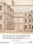 LE PALAIS DU LUXEMBOURG DE MARIE DE MEDICIS,