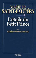 MARIE DE SAINT EXUPERY, L'ETOILE DU PETIT PRINCE,