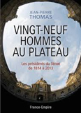 VINGT NEUF HOMMES AU PLATEAU, LES PRESIDENTS DU SENAT, 1814 - 2014,