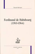 FERDINAND DE HABSBOURG, UN PRINCE MECONNU,