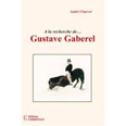 A LA RECHERCHE DE GUSTAVE GABEREL