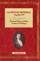 LE PRINCE IMPERIAL, NAPOLEON IV, CORRESPONDANCE INEDITE, INTIME ET POLITIQUE, TOME I
