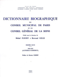 DICTIONNAIRE BIOGRAPHIQUE DU CONSEIL MUNICIPAL DE PARIS ET DU CONSEIL GENERAL DE LA SEINE